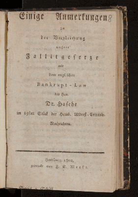 Vorschaubild von Einige Anmerkungen zu der Vergleichung unsrer Fallitgesetze mit dem englischen Bankrupt-Law des Hrn. Dr. Hasche im 85sten Stück der Hamb. Address-Comtoir-Nachrichten