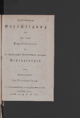 Vorschaubild von Höchstnöthige Berichtigung der von einem Tugendfreunde in den Hamburgischen Zeitungsblättern gewagten Behauptungen vom Herausgeber des Sonntagsboten. [Ueber ein Fallissement.]