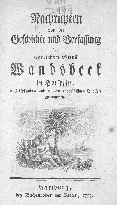 Vorschaubild von Nachrichten von der Geschichte und Verfassung des adelichen Guts Wandsbeck in Holstein, aus Urkunden und anderen zuverläßigen Quellen genommen