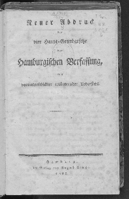 Vorschaubild von Neuer Abdruck der vier Haupt-Grundgesetze der Hamburgischen Verfassung, mit vorausgeschickter erläuternder Uebersicht / [Johann Heinrich Bartels] [erm. Verf.] ; [Hauptbd.]