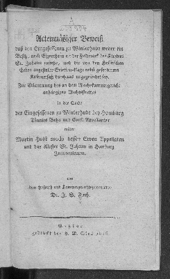 Vorschaubild von Actenmäßiger Beweiß, daß den Eingesessenen zu Winterhude weder ein Besitz, noch Eigenthum an der Feldmark des Klosters St. Johann zustehe, und die von den Holstischen Erben angestellte Evitionsklage nebst geforderten Kostenersatz durchaus ungegründet sey