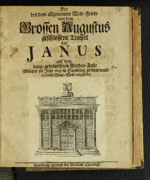 Vorschaubild von Der bey dem allgemeinen Welt-Friede von dem Grossen Augustus geschlossene Tempel des Janus auf dem lang-gewünschten Frieden-Feste Welches im Jahr 1698 in Hamburg gefeiret ward