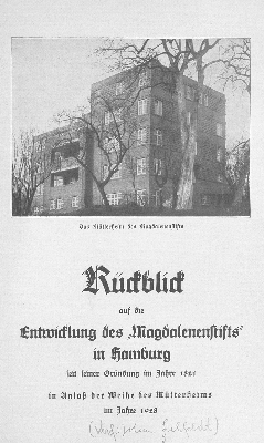 Vorschaubild von Rückblick auf die Entwicklung des "Magdalenenstifts" in Hamburg seit seiner Gründung im Jahre 1821 im Anlaß der Weihe des Mütterheims im Jahre 1928