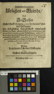 Vorschaubild von Unwiedersprechliche Ursachen und Gründe/ Daß In Sachen Michel Bucks Klägern contra Fr. Lucien Schröders Beklagtin/ Die Erbgesessene Bürgerschafft ohnmöglich Richter seyn könne ...