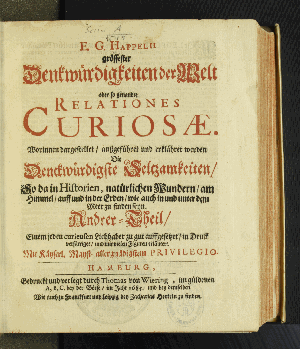 Vorschaubild von Worinnen dargestellet/ außgeführet und erklähret werden Die Denckwürdigste Seltzamkeiten/ So da in Historien, natürlichen Wundern/ am Himmel/ auff und in der Erden/ wie auch in und unter dem Meer zu finden seyn