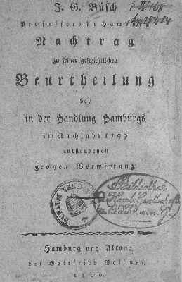 Vorschaubild von J. G. Büsch Professors in Hamburg Nachtrag zu seiner geschichtlichen Beurtheilung der in der Handlung Hamburgs im Nachjahr 1799 entstandenen großen Verwirrung