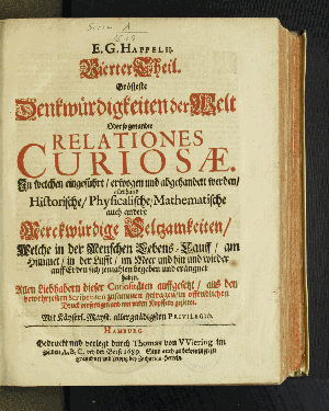 Vorschaubild von In welchen eingeführt/ erwogen und abgehandelt werden/ allerhand Historische/ Physicalische/ Mathematische auch andere Merckwürdige Seltzamkeiten/ Welche in der Menschen Lebens-Lauff/ am Himmel/ in der Lufft/ im Meer und hin und wieder auff Erden sich jemahlen begeben und eräugnet haben