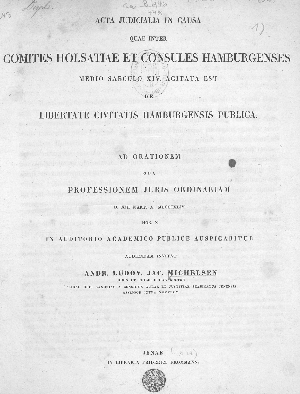 Vorschaubild von Acta judicialia in causa quae inter Comites Holsatiae et Consules Hamburgenses medio saeculo XIV agitata est de libertate Civitatis Hamburgensis publica