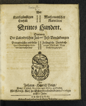 Vorschaubild von Darinnen Der Calendrischen Zeit- und Fest-Verrückungen Bewandnüssen und Ursachen/ Grundrichtig calculirt und beschrieben/ Zulängliche Vereinbahrungs-Mittel und Wege treuhertzig gezeiget