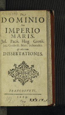 Vorschaubild von De Dominio Seu Imperio Maris. Jul. Pacii. Hug. Grotii. Jac. Gothofr. Mart. Schoockii. & aliorum Dissertationes