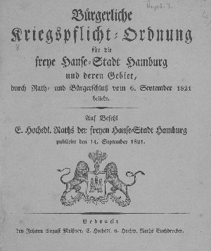 Vorschaubild von Bürgerliche Kriegspflicht-Ordnung für die Freye Hanse-Stadt Hamburg und deren Gebiet, durch Rath- und Bürgerschluß vom 6. September 1821 beliebt