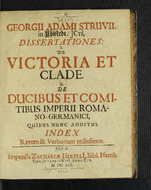 Vorschaubild von Georgii Adami Struvii, in Uhlstedt/ ICti, Dissertationes: I. De Victoria Et Clade. II. De Ducibus Et Comitibus Imperii Romano-Germanici