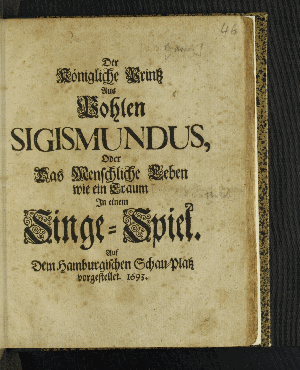 Vorschaubild von Der Königliche Printz Aus Pohlen Sigismundus, Oder Das Menschliche Leben wie ein Traum