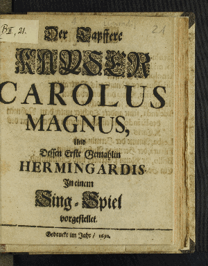 Vorschaubild von Der Tapffere Kayser Carolus Magnus, Und Dessen Erste Gemahlin Hermingardis