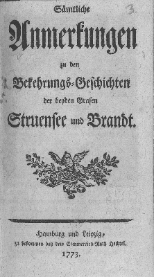 Vorschaubild von Sämtliche Anmerkungen zu den Bekehrungs-Geschichten der beyden Grafen Struensee und Brandt