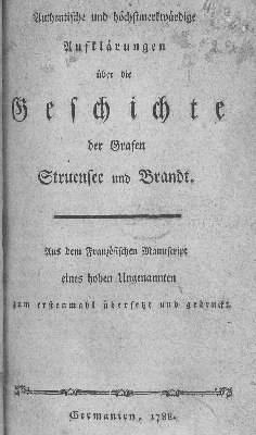 Vorschaubild von Authentische und höchstmerkwürdige Aufklärungen über die Geschichte der Grafen Struensee und Brandt