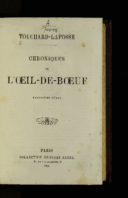 Vorschaubild von [Chroniques pittoresques et critiques de l'Oeil de boeuf, des petits appartements de la cour et des salons de Paris, sous Louis XIV, la régence, Louis XV et Louis XVI]