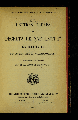 Vorschaubild von Lettres, ordres et decrets de Napoleon Ier en 1812-13-14 non insérés dans la *Correspondance*