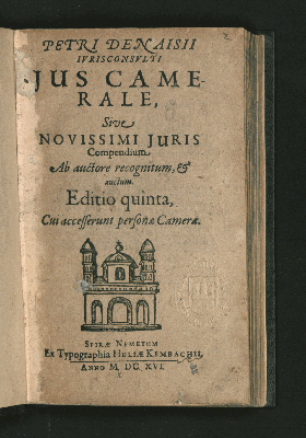 Vorschaubild von Petri Denaisii Iurisconsulti Ius Camerale, Sive Novissimi Iuris Compendium