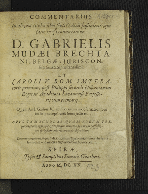 Vorschaubild von Commentarius In aliquot titulos libri sexti Codicis Iustinianei, qui facie versa enumerantur. D. Gabrielis Mudaei Brechtani, Belgae, Iurisconsulti ...