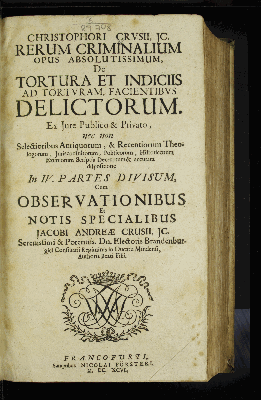 Vorschaubild von Christophori Crusii, Ic. Rerum Criminalium Opus Absolutissimum, De Tortura Et Indiciis Ad Torturam, Facientibus Delictorum