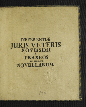 Vorschaubild von Differentiae Iuris Veteris Novissimi & Praxeos ad ordinem Novellarum