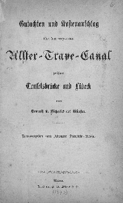 Vorschaubild von Gutachten und Kostenanschlag über den projectirten Alster-Trave-Canal zwischen Teufelsbrücke und Lübeck