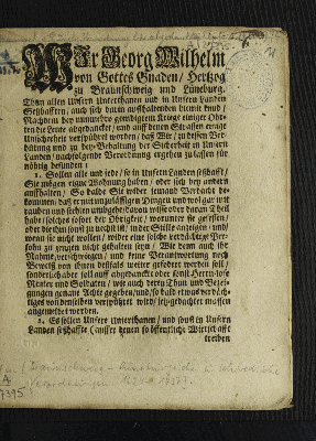 Vorschaubild von Wir Georg Wilhelm von Gottes Gnaden/ Hertzog zu Braunschweig und Lüneburg. Thun allen Unsern Unterthanen und in Unsern Landen Seßhafften/ auch sich darin auffhaltenden hiemit kund/ Nachdem bey nunmehro geendigtem Kriege einiger Ohrten die Leute abgedancket/ und auff denen Strassen einige Unsicherheit verspühret worden/ daß ... nachfolgende Verordnung ergehen zu lassen für nöhtig befunden: ...