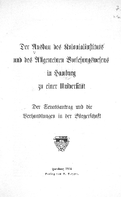 Vorschaubild von Der Ausbau des Kolonialinstituts und des allgemeinen Vorlesungswesens in Hamburg zu einer Universität