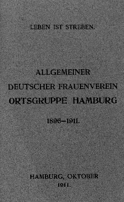 Vorschaubild von Die Tätigkeit des Allgemeinen Deutschen Frauenvereins, Ortsgruppe Hamburg, nebst Zweigvereinen