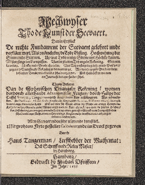 Vorschaubild von Wechwyser Tho de Kunst der Seevaert : Darin Erstlick De rechte Fundament der Seevaert gelehret unde vorkläret wert/ ... Thom Andern Van de Sperischen Triangeln Rekening ...