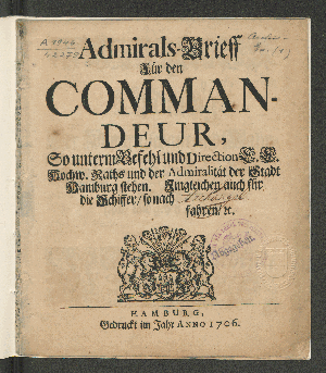 Vorschaubild von Admirals-Brieff Für den Commandeur, So unterm Befehl und Direction E. E. Hochw. Raths und der Admiralität der Stadt Hamburg stehen. Imgleichen auch für die Schiffer/ so nach ... fahren/ [et]c.