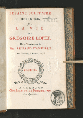 Vorschaubild von Le Saint Solitaire Des Indes, Ou La Vie De Grégoire Lopez