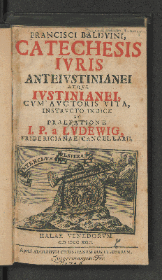 Vorschaubild von Francisci Baldvini, Catechesis Ivris Ante Ivstinianei Atque Ivstinianei, Cum Avctoris Vita, Instrvcto Indice ...