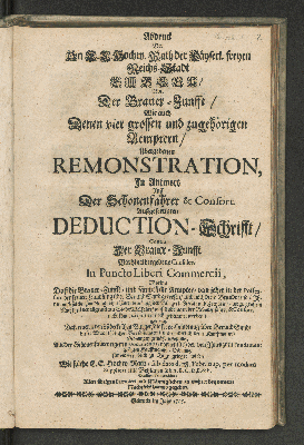 Vorschaubild von Abdruck Der An E. E. Hochw. Rath der Kayserl. freyen Reichs-Stadt Lubek Von Der Brauer-Zunfft/ Wie auch Denen vier grossen und zugehörigen Aemptern/ Ubergebenen Remonstration, In Antwort Auff Der Schonenfahrer & Consort. Außgefertigten Deduction-Schrifft/ Contra Der Brauer-Zunfft Vorhin übergebene Causales, In Puncto Liberi Commercii ...