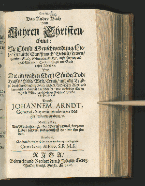 Vorschaubild von Das Ander Buch Vom Wahren Christenthum: Wie Christi Menschwerdung/ Liebe/ Demuth/ Sanfftmuth/ Gedult/ Leiden ... unser Artzney und Heil-Brunnen/ Spiegel/ Regel und Buch unser Lebens sey ...