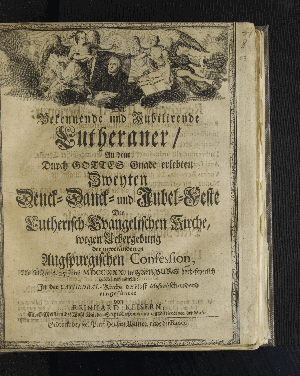 Vorschaubild von Der Bekennende und Jubilirende Lutheraner/ An dem ... Zweyten Denck-, Danck- u. Jubel-Feste der Lutherisch-Evangelischen Kirche, wegen Uebergebung der unveränderten Augspurgischen Confession, Als solches d. 25. Junii MDCCXXX in Hamburg hoch-feyerlich celebriret wurde; In der Cathedral-Kirche daselbst Musicalisch-redend eingeführet