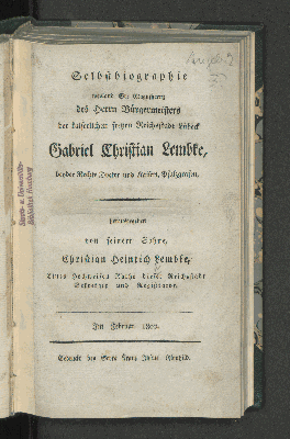 Vorschaubild von Selbstbiographie weyland Sr. Magnificenz des Herrn Bürgermeisters der kaiserlichen freyen Reichsstadt Lübeck Gabriel Christian Lembke, beyder Rechte Doctor und Kaiserl. Pfalzgrafen