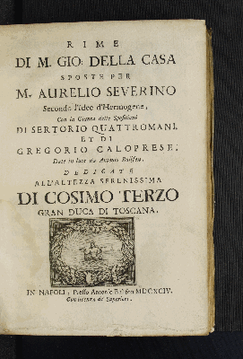 Vorschaubild von [Rime di M. Gio. Della Casa Sposte Per M. Aurelio Severino Secondo l'Idee d'Hermogene, Con la Giunta delle Spositione Di Sertorio Quattromani, Et Di Gregorio Caloprese Date in luce da Antonio Bulifon]