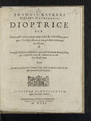 Vorschaubild von Ioannis Kepleri Sæ. Cæ. Mtis. Mathematici Dioptrice Sev Demonstratio eorum quæ visui & visibilibus propter Conspicilla non ita pridem inventa accidunt