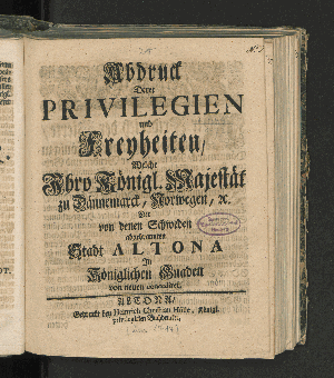 Vorschaubild von Abdruck Derer Privilegien und Freyheiten/ Welche Ihro Königl. Majestät zu Dännemarck, Norwegen, [et]c. Der von denen Schweden abgebrannten Stadt Altona In Königlichen Gnaden von neuen concediret