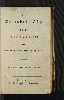 Vorschaubild von Der Neujahrs-Tag. Posse in zwei Aufzügen von Heinrich Wilhelm Seyfried. Zum ersten mahle aufgeführt den ersten Januar 1785