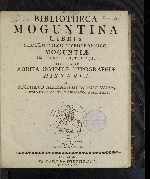 Vorschaubild von Bibliotheca Moguntina Libris Sæculo Primo Typographico Moguntiæ Impressis Instructa