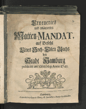 Vorschaubild von Erneuertes und erläutertes Matten-Mandat, auf Befehl Eines Hoch-Edlen Raths der Stadt Hamburg publicirt am 10ten Maji Anno 1745.