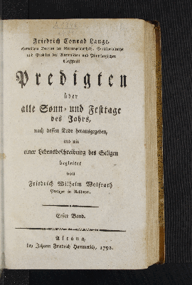 Vorschaubild von [Friedrich Conrad Lange, ehemaligen Doctors der Gottesgelahrtheit, Consistorialraths und Probstes des Altonaischen und Pinnebergischen Consistorii Predigten über alle Sonn- und Festtage des Jahrs, nach dessen Tode herausgegeben, und mit einer Lebensbeschreibung des Seligen begleitet von Friedrich Wilhelm Wolfrath Prediger in Rellingen]