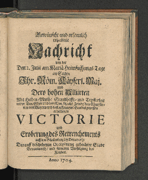 Vorschaubild von Gewünscht- und erfreulich erhaltene Nachricht von der Den 2. Julii am Mariä Heimsuchungs-Tage an Seiten Ihr. Röm. Käyserl. Maj. und Dero hohen Alliirten Mit Helden-Muth/ Standhafft- und Tapfferkeit wider Deroselben und des Röm. Reichs Feinde