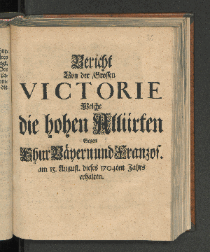 Vorschaubild von Bericht Von der Grossen Victorie Welche die hohen Alliirten Gegen ChurBäyern und Franzos. am 13. August. dieses 1704ten Jahrs erhalten