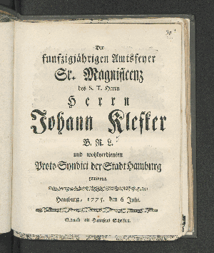 Vorschaubild von Der funfzigjährigen Amtsfeyer Sr. Magnificenz des S.T. Herrn Herrn Johann Klefker B.R.L. und wohlverdienten Proto-Syndici der Stadt Hamburg gewidmet