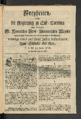 Vorschaubild von Freyheiten, welche die Regierung zu Süd-Carolina unter Protection Sr. Königlichen Groß-Brittannischen Majestät denen dorthin kommenden und sich niederlassenden Protestanten, vermöge eines auf Fünf Jahre festgesetzten Rath-Schlusses oder Acte, d.d. den 14. Junii, 1751. allergnädigst angedeyhen lässet